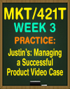 MKT/421T WEEK 3 Practice: Justin's: Managing a Successful Product Video Case